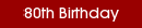 80th Birthday