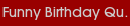 Funny Birthday Qu.
